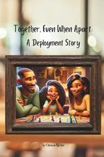 Together, Even When Apart: A Deployment Story