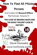 How To Find All Missing Persons. And Collect All Reward Offers. Volume IV.: THE CASE OF BRIANN MAITLAND. The Most Violent Case In History.
