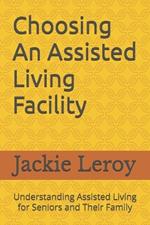 Choosing An Assisted Living Facility: Understanding Assisted Living For Seniors And Their Family