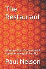 The Restaurant: A Fantasy Short Story About A Customer Always In Conflict