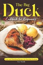 The Big Duck Cookbook for Beginners: Easy and Satisfying Recipes for Everyday Cooking
