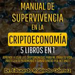 Manual de Supervivencia en la Criptoeconomía 5 Libros en 1