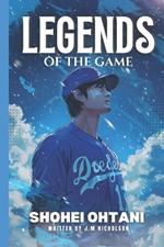 Legends of The Game: Shohei Ohtani Baseball Stars: The Modern-Day Babe Ruth Takes Baseball By Storm