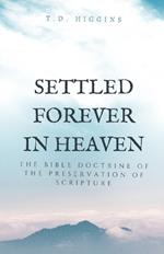 Settled Forever In Heaven: The Bible Doctrine of the Preservation of Scripture