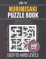 Nurimisaki Puzzle Book: 540 Paint A Cape Puzzles For Fun And Challenging Brain Activities, Mixed Grid Challenges, From Easy To Hard Difficulty Levels, Full Solutions Included, Vol 13