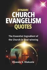 Dynamic Church Evangelism Quotes: The Essential Ingredient of the Church in Soul-winning.