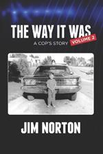 The Way it Was... A Cop's Story: Volume 2