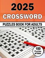 2025 Crossword Puzzles Book For Adults: 100 medium to challenging crossword puzzles with Solutions to Stay Sharp with Stimulating Mental Exercises for Teens and Seniors