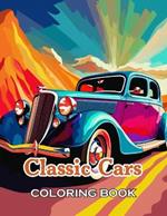 Classic Cars Coloring Book for Adult: 100+ Fun, Easy, and Relaxing Coloring Pages