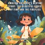 Amazing Children's Bedtime Story: The Beautiful Forest of Finn and the Fireflies: The Enchanted Forest of Finn