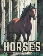 Horses Coloring Book: 40 Illustrations of Wonderful Horse coloring pages for teens and Adults