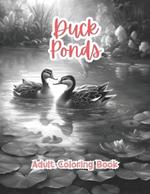 Duck Ponds Adult Coloring Book Grayscale Images By TaylorStonelyArt: Volume I