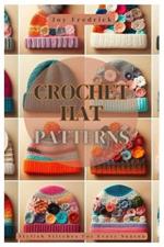 Crochet Hat Patterns: Stylish Stitches For Every Season