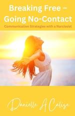 Breaking Free - Going No-Contact: Communication Strategies with a Narcissist