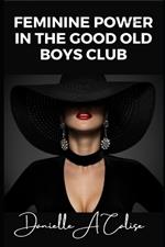 Feminine Power in the Good Old Boys Club