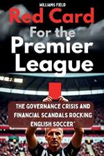 Red Card for the Premier League: The Governance Crisis and Financial Scandals Rocking English Soccer