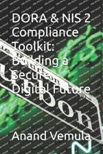 DORA & NIS 2 Compliance Toolkit: Building a Secure Digital Future