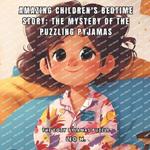 Amazing Children's Bedtime Story: The Mystery of the Puzzling Pyjamas: The Cozy Pyjamas Puzzle