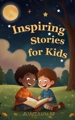Inspiring Stories for Kids: 12 Empowering Tales to Spark Self-Confidence, bravery Courage and friendship for Brilliant Boys and Girls