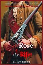 The Rose & The Rifle: A Gripping Historical Fiction Novel of the American Revolutionary War (Based on a True Story)