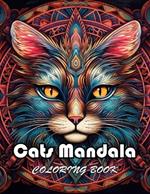 Cats Mandala Coloring Book: High Quality +100 Beautiful Designs for All Ages