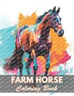 Farm Horse Coloring Book: 100+ New and Exciting Designs
