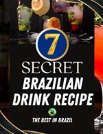 The 7 secret recipes of brazilian drinks: 7 secret recipes of brazilian