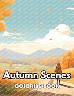 Autumn Scenes Coloring Book: New Edition 100+ Unique and Beautiful High-quality Designs