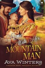 A Forever Home With Her Mountain Man: A Western Historical Romance Book
