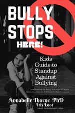 Bully Stops Here!: Kids Guide to Standup Against Bullying bullying bullying books for children anti-bullying my book on bullying overcome bullying build stout confidence