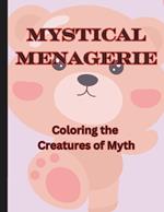 Mystical Menagerie: Coloring the Creatures of Myth: Dive into a World of Imagination and Color the Wonders of Mythical Creatures