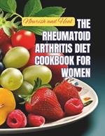 Nourish and Heal: The Rheumatoid Arthritis Diet Cookbook for Women