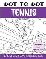Dot to Dot Tennis for Adults: Tennis Connect the Dots Book for Adults (Over 21000 dots)