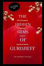 The Hidden Gems of Gurdjieff: Life-Changing Advice from a Mystical Master