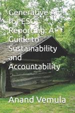 Generative AI for ESG Reporting: A Guide to Sustainability and Accountability