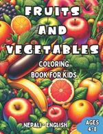 Nepali - English Fruits and Vegetables Coloring Book for Kids Ages 4-8: Bilingual Coloring Book with English Translations Color and Learn Nepali For Beginners Great Gift for Boys & Girls