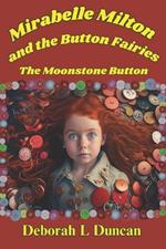 Mirabelle Milton and the button fairies: The Moonstone Button