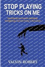 Stop Playing Tricks on Me: Identifying Narcissism, Handling Gaslighting and Surviving A Narcissist