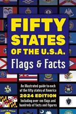 Fifty States of the U.S.A. Flags & Facts: Learn about All 50 American States. Illustrated Guide for Adults & Children with Capital Cities, Nicknames, Mottos, Population, Area, Anthems