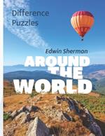 Spot the Difference Puzzles: Around the World - Wonders and Attractions: 30 Puzzles, For Adults and Kids