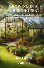 Growing in a Greenhouse: Types, Materials, and Concepts for Bio Cultivation