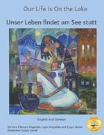 Our Life is On the Lake: An Oasis of Fine Art in German and English