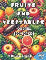 Kannada - English Fruits and Vegetables Coloring Book for Kids Ages 4-8: Bilingual Coloring Book with English Translations Color and Learn Kannada For Beginners Great Gift for Boys & Girls