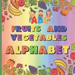 Alphabet, Fruits and Vegetables: A Tasty Journey Through Letters and Flavors 54 Colored Pages, 8.5