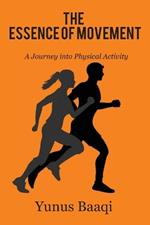 The Essence of Movement: A Journey into Physical Activity