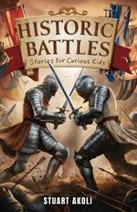 Historic Battles Stories for Curious Kids: Discover the Heroes and Strategies Behind Epic Wars