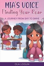 Mia's Voice - Finding Your Roar: A Journey From SHY to SHINE