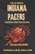 The Ultimate Indiana Pacers NBA Basketball Trivia Book For Fans: Test Your Knowledge with 160+ Questions and Answers Including Quizzes, Fun Facts, Team History from the 1980s to Today, Kids and Adults