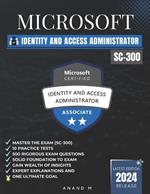 Microsoft Identity and Access Administrator Master the Exam (Sc-300): 10 Practice Tests, 500 Rigorous Questions, Gain Wealth of Insights, Expert Explanations and One Ultimate Goal