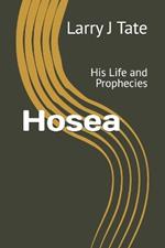 Hosea: His Life and Prophecies